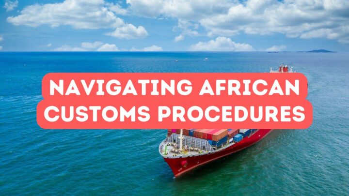 Navigating African Customs Procedures