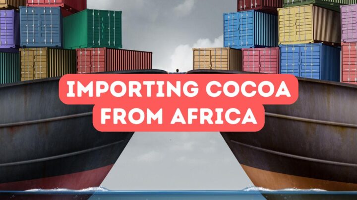Importing Cocoa from Africa