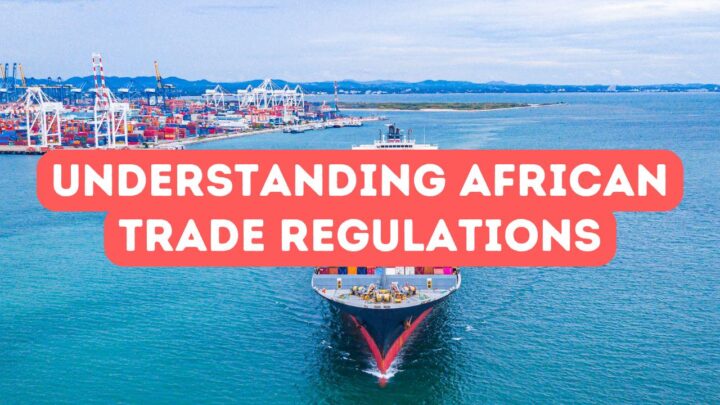 Understanding Trade Regulations in Africa