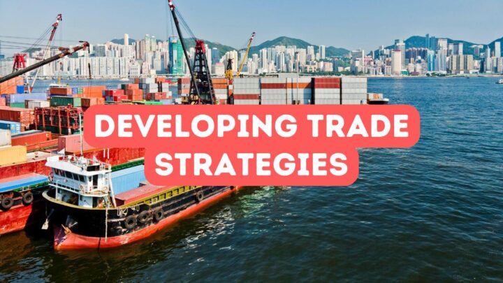 How to Develop Trade Strategies