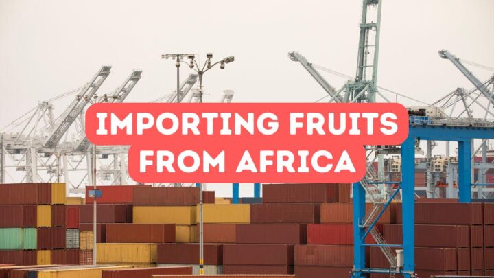 Importing Fruits from Africa