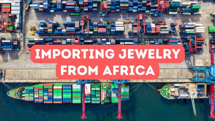 Importing Jewelry from Africa