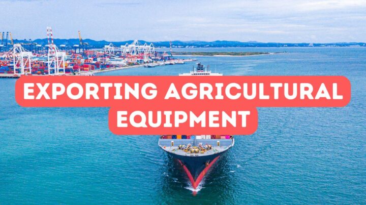 Exporting Agricultural Equipment